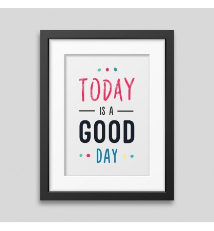 Today is a good day Framed poster